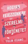 Yulin Kuang - Hogyan fejezzünk be egy szerelmi történetet
