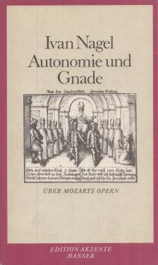 Ivan Nagel - Autonomie und Gnade (dedikált) [antikvár]