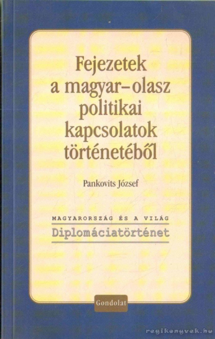 Pankovits József - Fejezetek a magyar-olasz politikai kapcsolatok történetéből [antikvár]