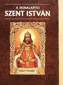 Enzsöl Ellák - A honalapító Szent István [antikvár]