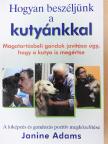 Janine Adams - Hogyan beszéljünk a kutyánkkal [antikvár]