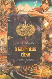 Vidra Gabriella - A labirintus titka [antikvár]