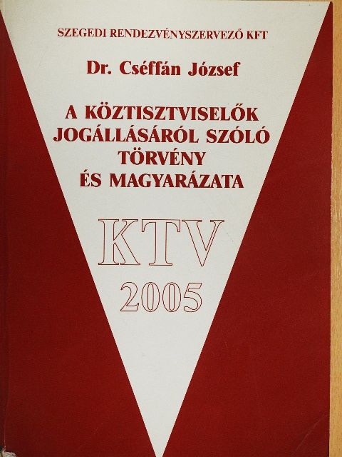 Dr. Cséffán József - A köztisztviselők jogállásáról szóló törvény és magyarázata [antikvár]