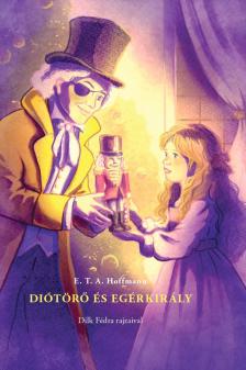 E. T. A. Hoffmann - Diótörő és Egérkiály