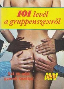 Dr. Szalóky Loránd (szerk.) - 101 levél a gruppenszexről [antikvár]