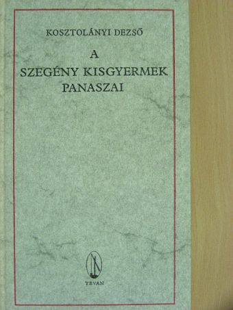 Kosztolányi Dezső - A szegény kisgyermek panaszai [antikvár]