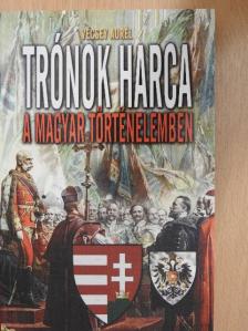 Vécsey Aurél - Trónok harca a magyar történelemben [antikvár]