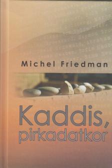 Friedman, Michel - Kaddis, pirkadatkor [antikvár]