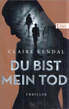 Claire Kendal - Du bist mein Tod [antikvár]