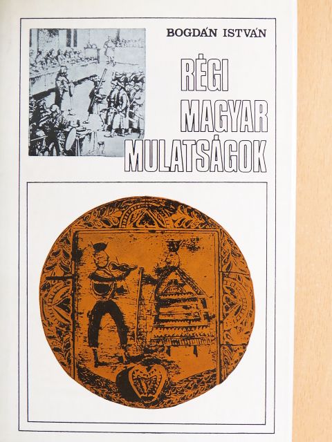 Bogdán István - Régi magyar mulatságok [antikvár]