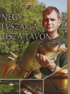 Oláh Csaba - Négy évszak a Tisza-tavon [antikvár]