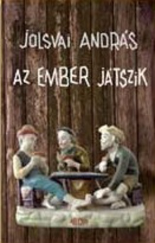 Jolsvai András - Az ember játszik