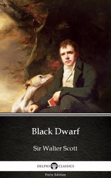 Delphi Classics Sir Walter Scott, - Black Dwarf by Sir Walter Scott (Illustrated) [eKönyv: epub, mobi]
