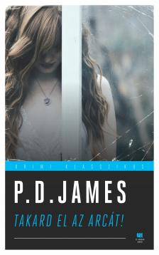 P. D. JAMES - Takard el az arcát!