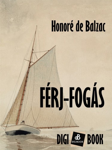 Honoré de Balzac - Férj-fogás [eKönyv: epub, mobi]