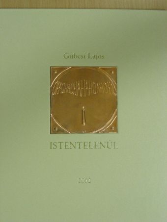 Gubcsi Lajos - Istentelenül - Plakettel [antikvár]
