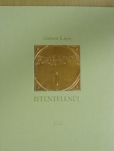 Gubcsi Lajos - Istentelenül - Plakettel [antikvár]