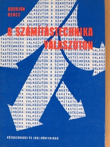 Dr. Adorján Bence - A számítástechnika válaszúton [antikvár]