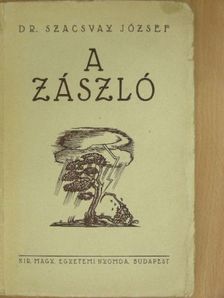Dr. Szacsvay József - A zászló [antikvár]