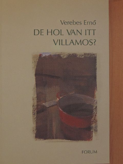 Verebes Ernő - De hol van itt villamos? [antikvár]