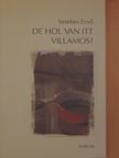 Verebes Ernő - De hol van itt villamos? [antikvár]