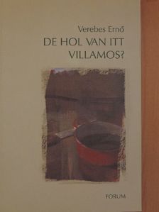 Verebes Ernő - De hol van itt villamos? [antikvár]