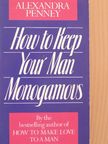 Alexandra Penney - How to Keep Your Man Monogamous [antikvár]