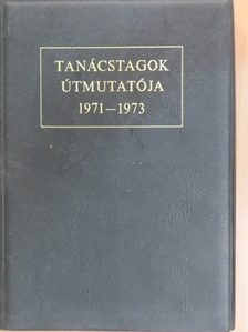 Dr. Albrecht László - Tanácstagok útmutatója 1971-1973 [antikvár]