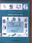 Erzsébet Knipf - Mach mit! - Arbeitsbuch 6. [antikvár]