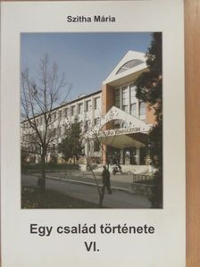 Szitha Mária - Egy család története VI. (dedikált példány) [antikvár]
