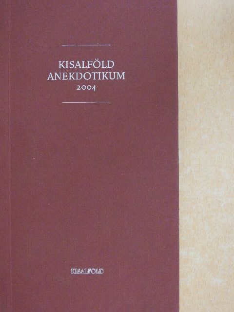 Csudai Endre - Kisalföld anekdotikum 2004 [antikvár]
