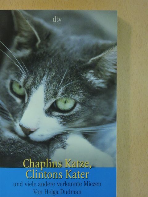 Helga Dudman - Chaplins Katze, Clintons Kater [antikvár]