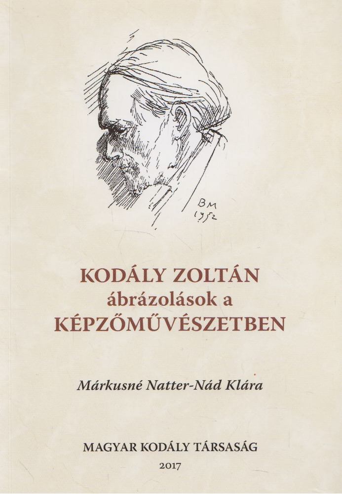 Márkusné Natter-Nád Klára - Kodály Zoltán ábrázolások a képzőművészetben [antikvár]