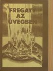 Balogh Béla - Fregatt az üvegben [antikvár]