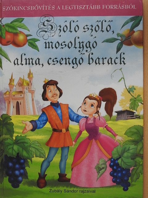 Szóló szőlő. mosolygó alma, csengő barack [antikvár]