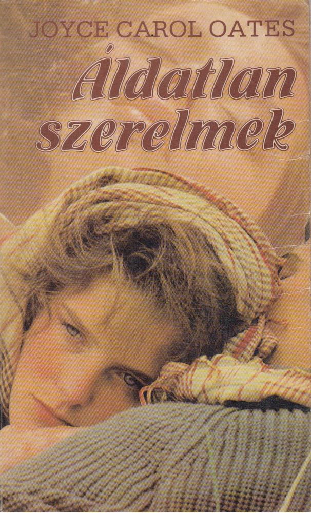 Joyce Carol Oates - Áldatlan szerelmek [antikvár]