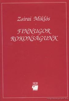 Zsirai Miklós - Finnugor rokonságunk [antikvár]