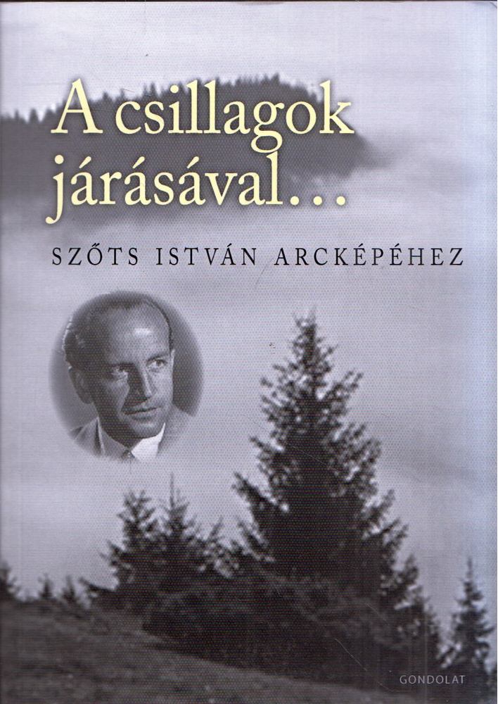 Szabó Balázs - A csillagok járásával... - Szőts István arcképéhez [antikvár]