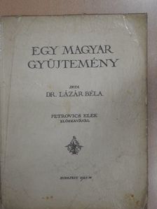 Dr. Lázár Béla - Egy magyar gyüjtemény [antikvár]