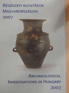 Bartus Dávid - Régészeti kutatások Magyarországon 2007 [antikvár]