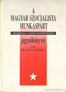 Balogh Sándor - A Magyar Szocialista Munkáspárt ideiglenes vezető testületeinek jegyzőkönyvei I. kötet [antikvár]