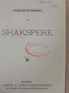Alexander Bernát - Shakspere/Shakspere/A természetfölötti elem Shakespeare színműveiben/Shakespeare élete és művei [antikvár]