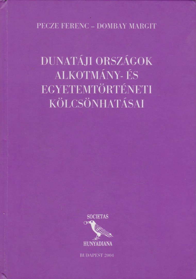 Pecze Ferenc, Dombay Margit - Dunatáji országok alkotmány- és egyetemtörténeti kölcsönhatásai [antikvár]