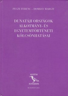 Pecze Ferenc, Dombay Margit - Dunatáji országok alkotmány- és egyetemtörténeti kölcsönhatásai [antikvár]