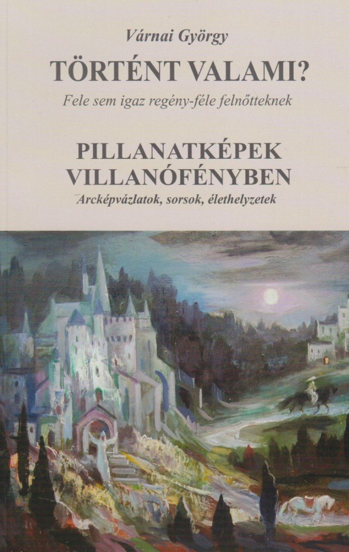 VÁRNAI GYÖRGY - Történt valami? / Pillanatképek villanófényben [antikvár]