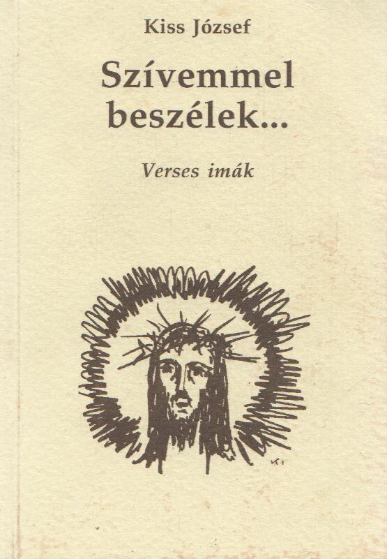 KISS JÓZSEF - Szívemmel beszélek... [antikvár]