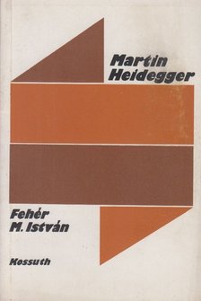 Fehér M. István - Martin Heidegger [antikvár]