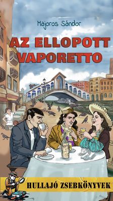 MAJOROS SÁNDOR - Az ellopott vaporetto