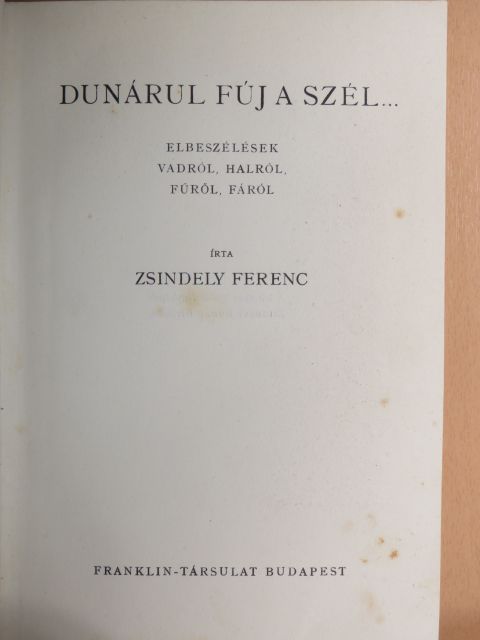 Zsindely Ferenc - Dunárul fúj a szél... [antikvár]