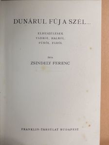 Zsindely Ferenc - Dunárul fúj a szél... [antikvár]